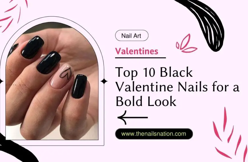 Top 10 Black Valentine Nails for a Bold Look