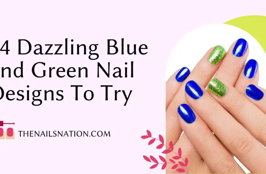 14 Dazzling Blue and Green Nail Designs To Try