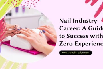 Nail Industry Career A Guide to Success with Zero Experience