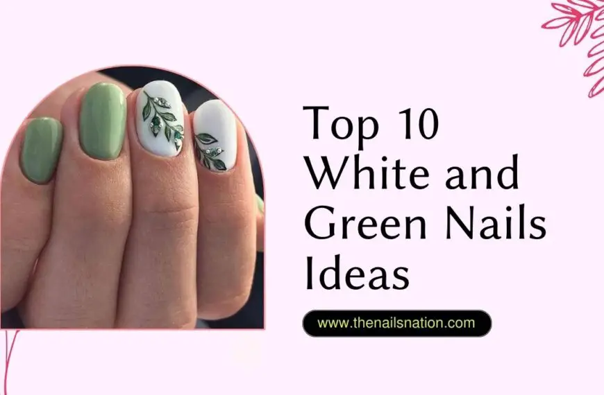 Top 10 White and Green Nails Ideas