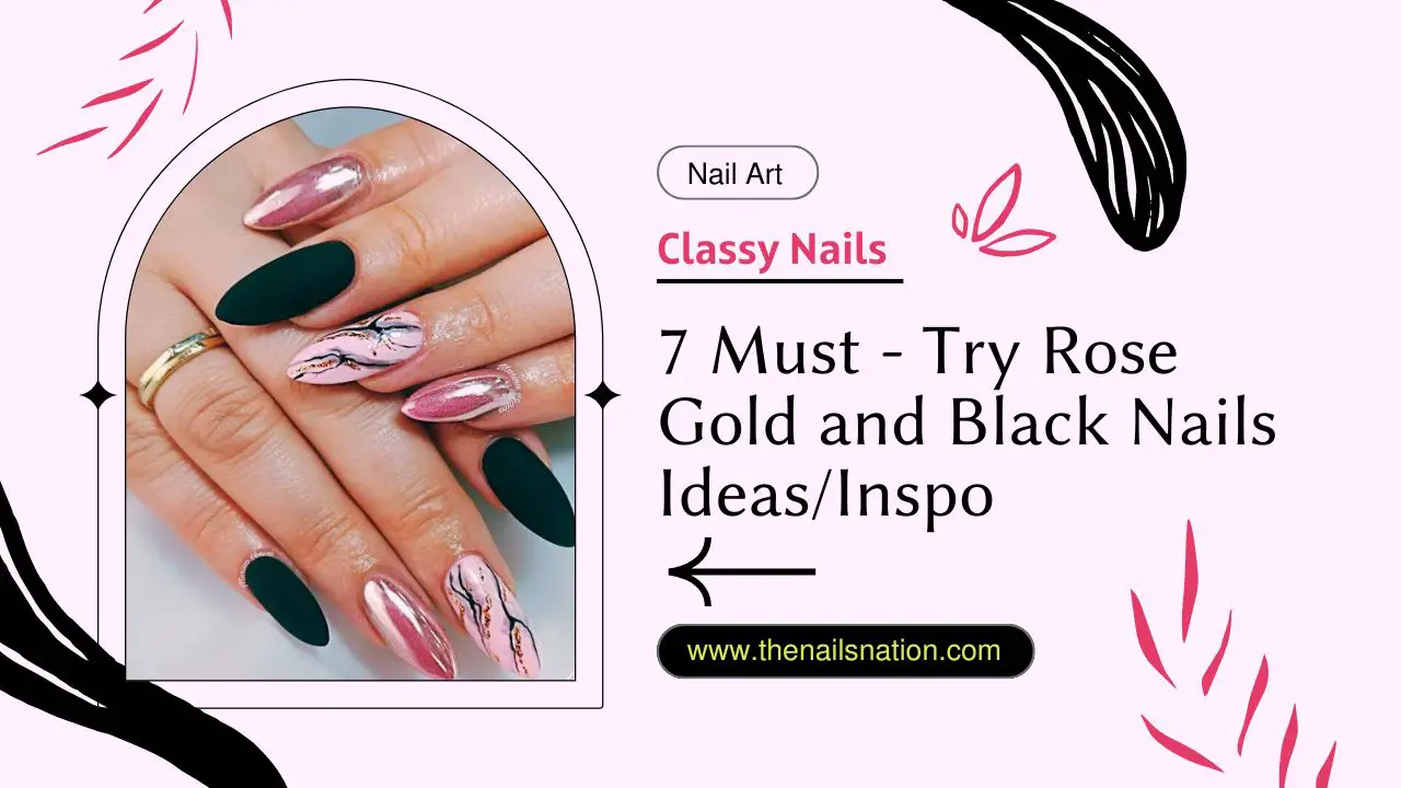 7 Must - Try Rose Gold and Black Nails Ideas