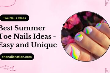 51 Best Summer Toe Nails Ideas - Easy and Unique