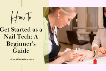 How to Get Started as a Nail Tech A Beginner's Guide