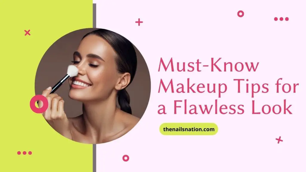 Must-Know Makeup Tips for a Flawless Look