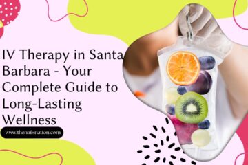 IV Therapy in Santa Barbara - Your Complete Guide to Long-Lasting Wellness