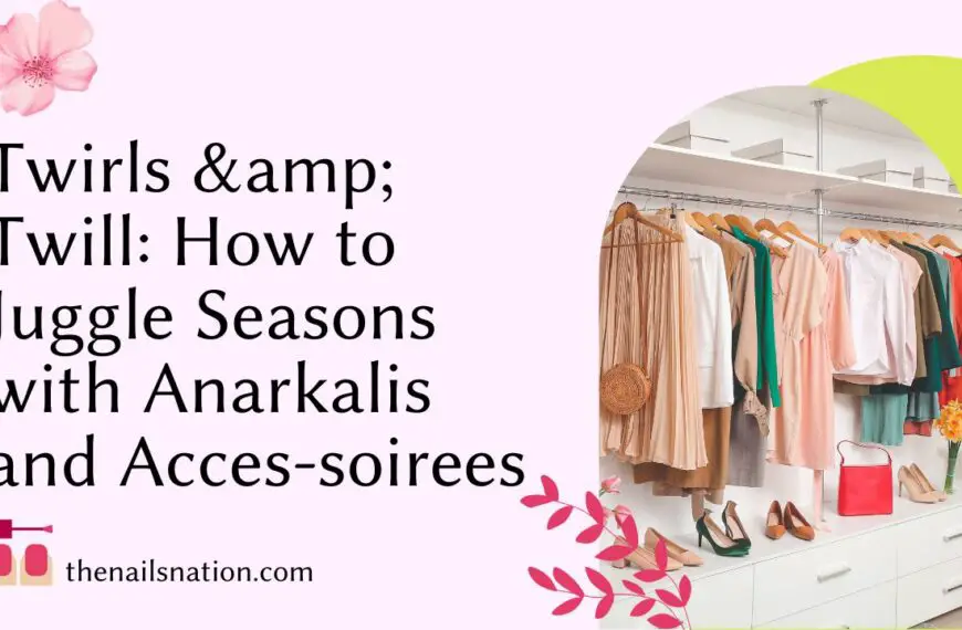 Twirls & Twill: How to Juggle Seasons with Anarkalis and Acces-soirees