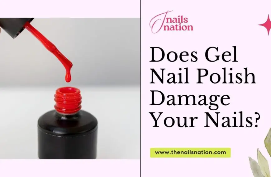 Does Gel Nail Polish Damage Your Nails