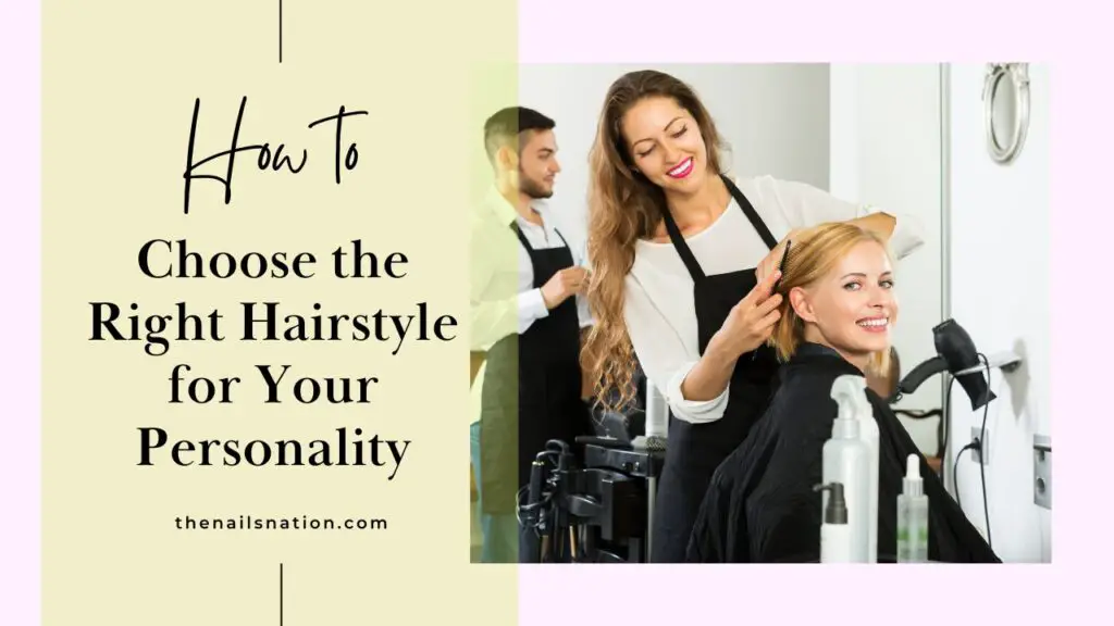 How to Choose the Right Hairstyle for Your Personality