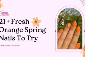 21 + Fresh Orange Spring Nails To Try