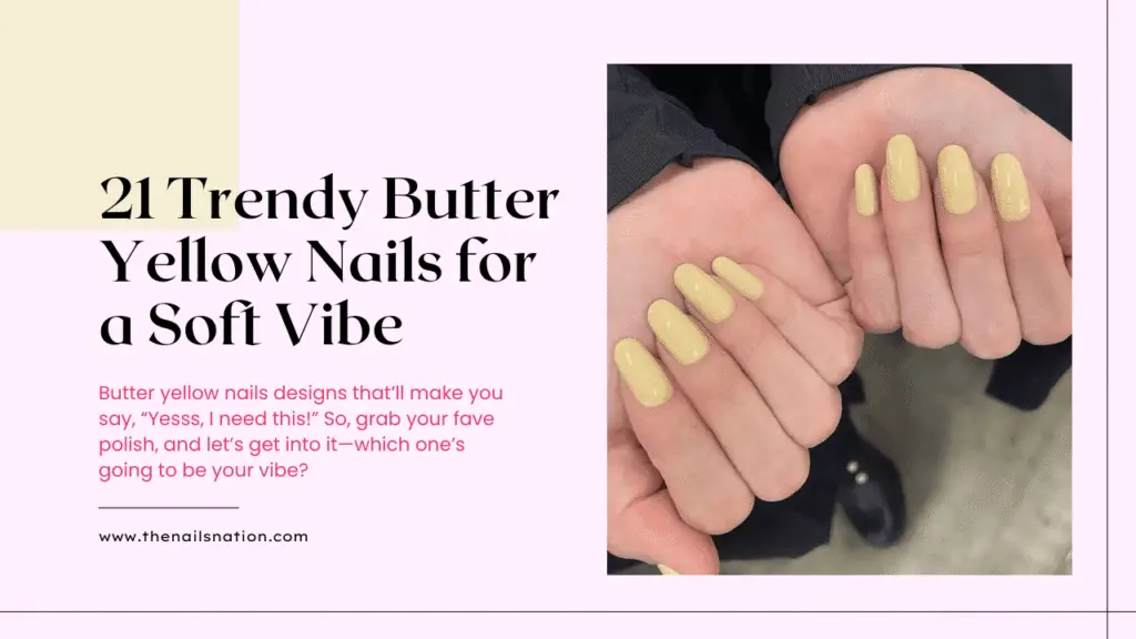 21 Trendy Butter Yellow Nails for a Soft Vibe