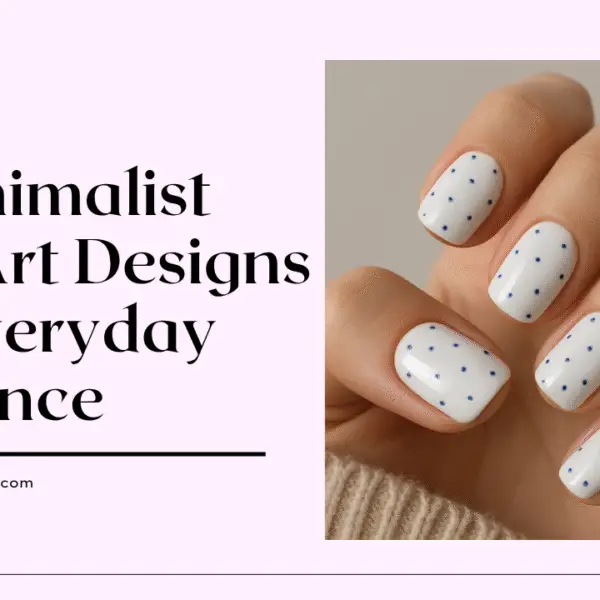 15 Minimalist Nail Art Designs for Everyday Elegance