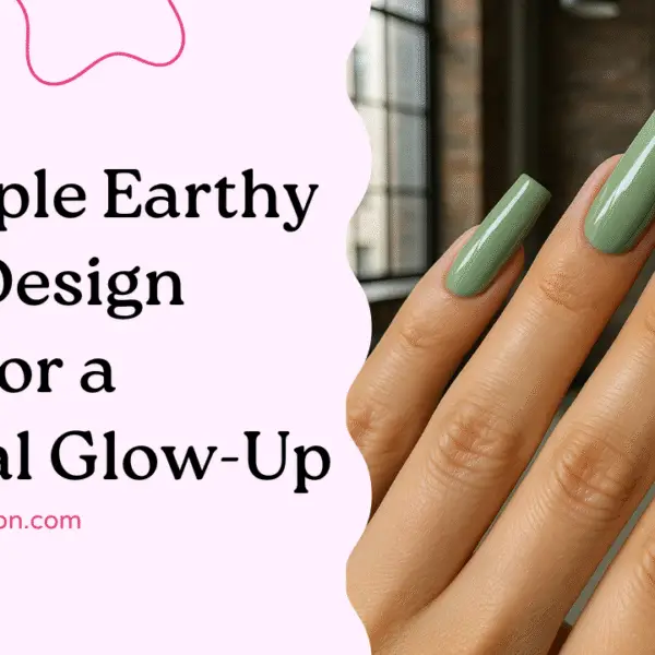 15 Simple Earthy Nails Design Ideas for a Natural Glow-Up