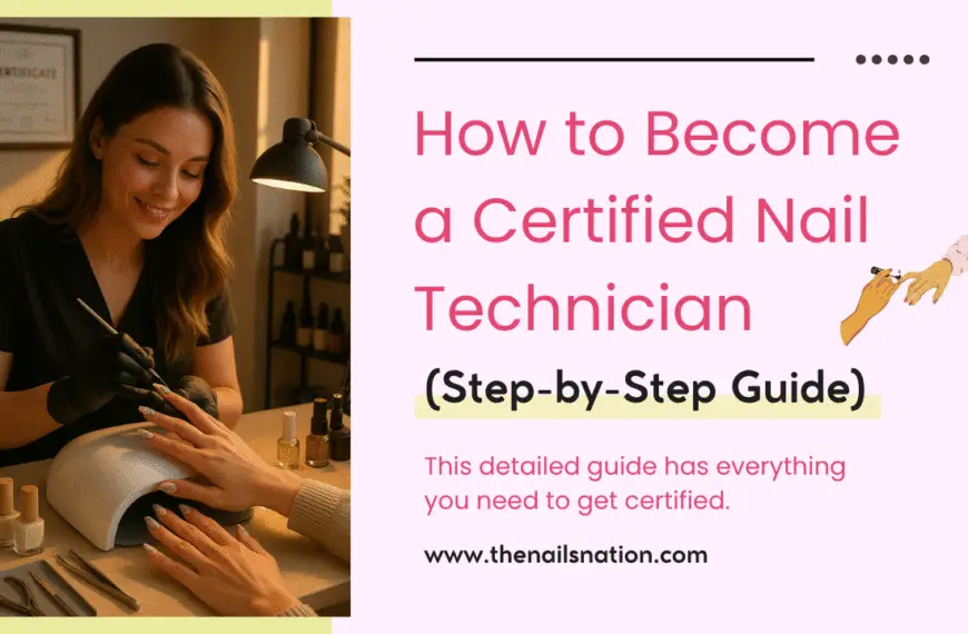 How to Become a Certified Nail Technician(Step-by-Step Guide)