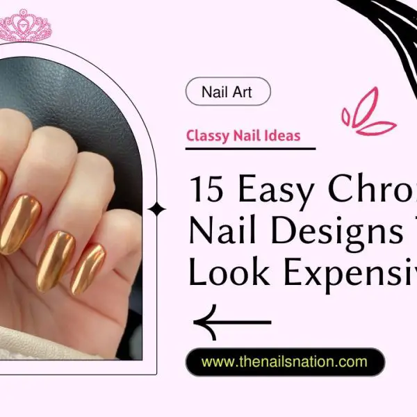15 Easy Chrome Nail Designs That Look Expensive