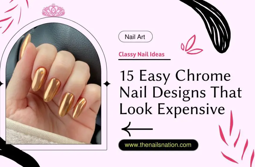 15 Easy Chrome Nail Designs That Look Expensive