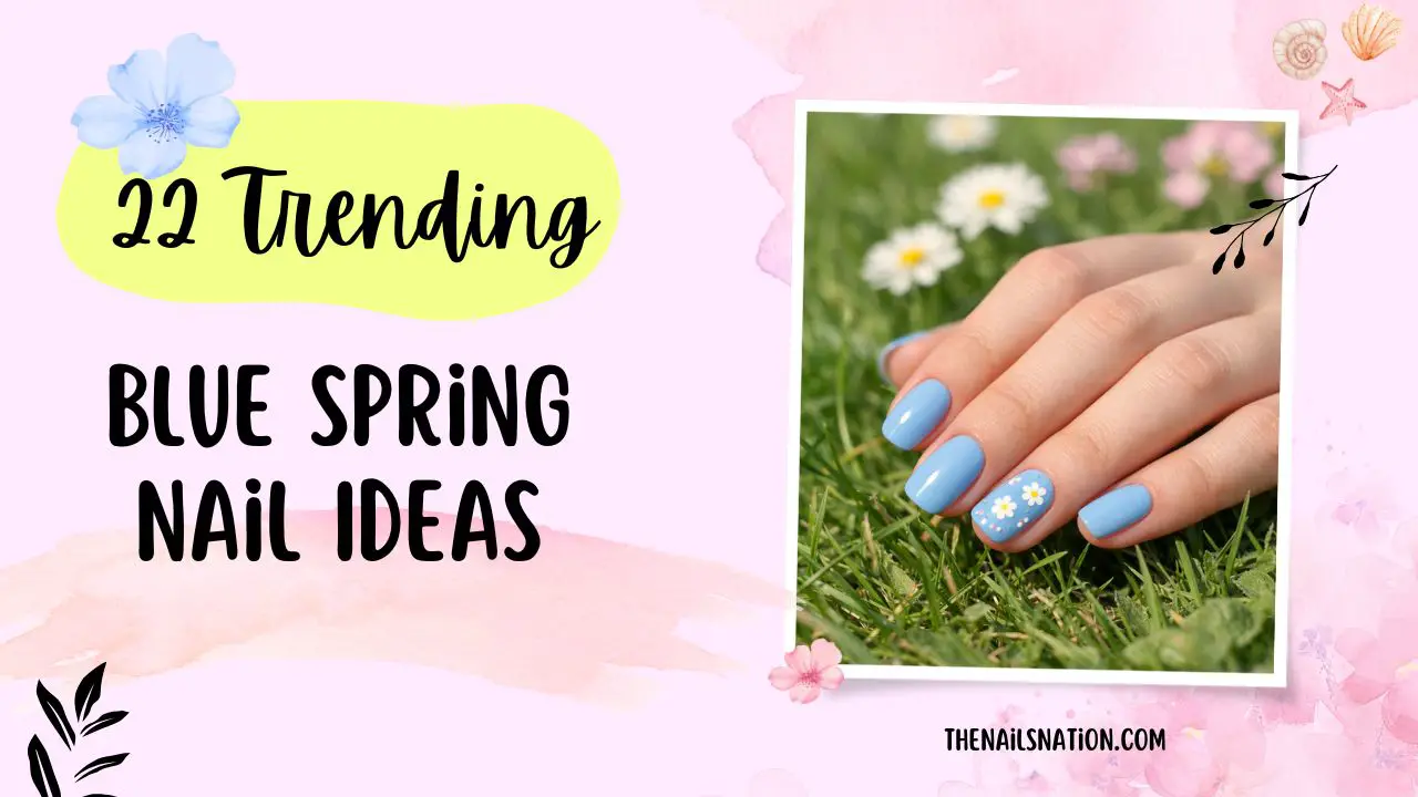 22 Blue Spring Nail Ideas - TRENDING NOW