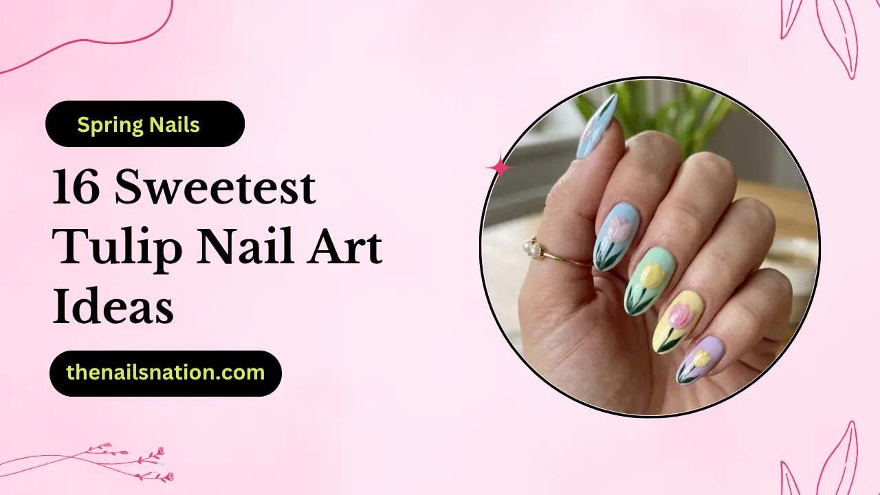 16 Sweetest Tulip Nail Art Ideas