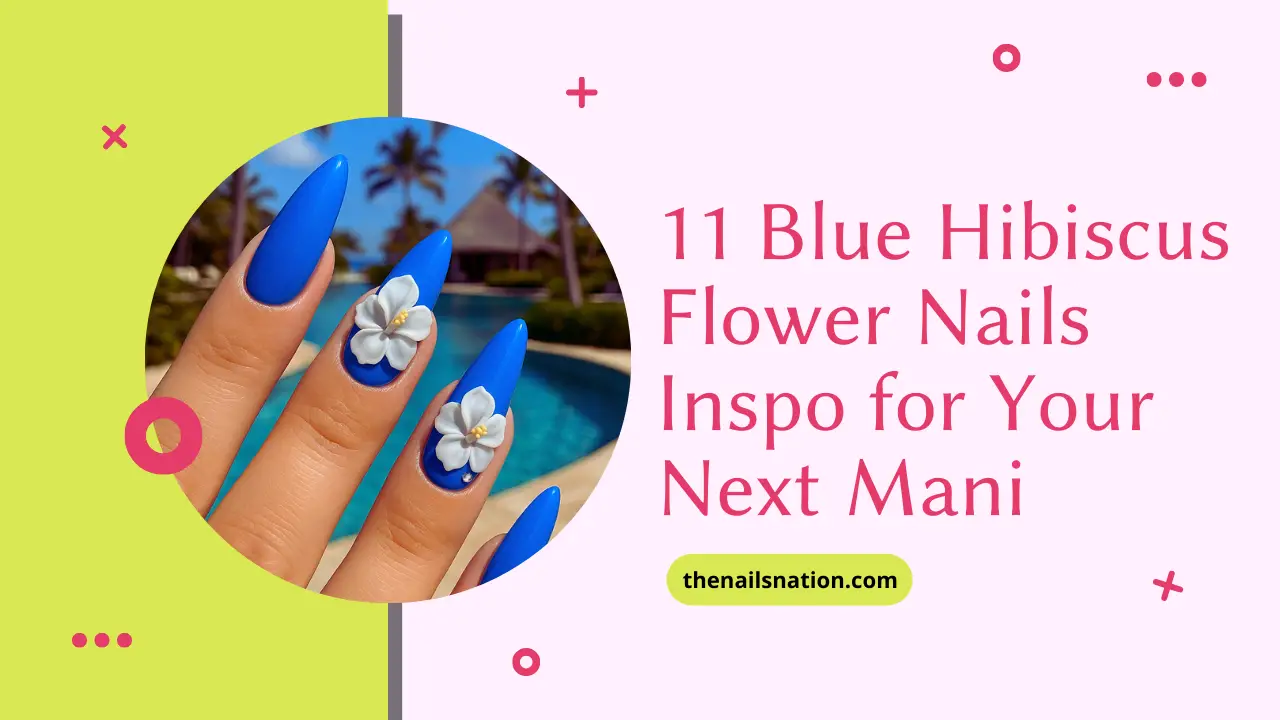 11 Blue Hibiscus Flower Nails Inspo for Your Next Mani