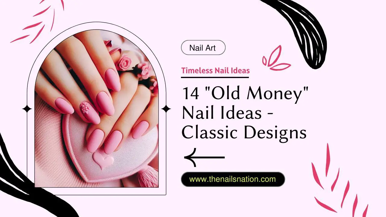 14 Old Money Nail Ideas - Classic Designs