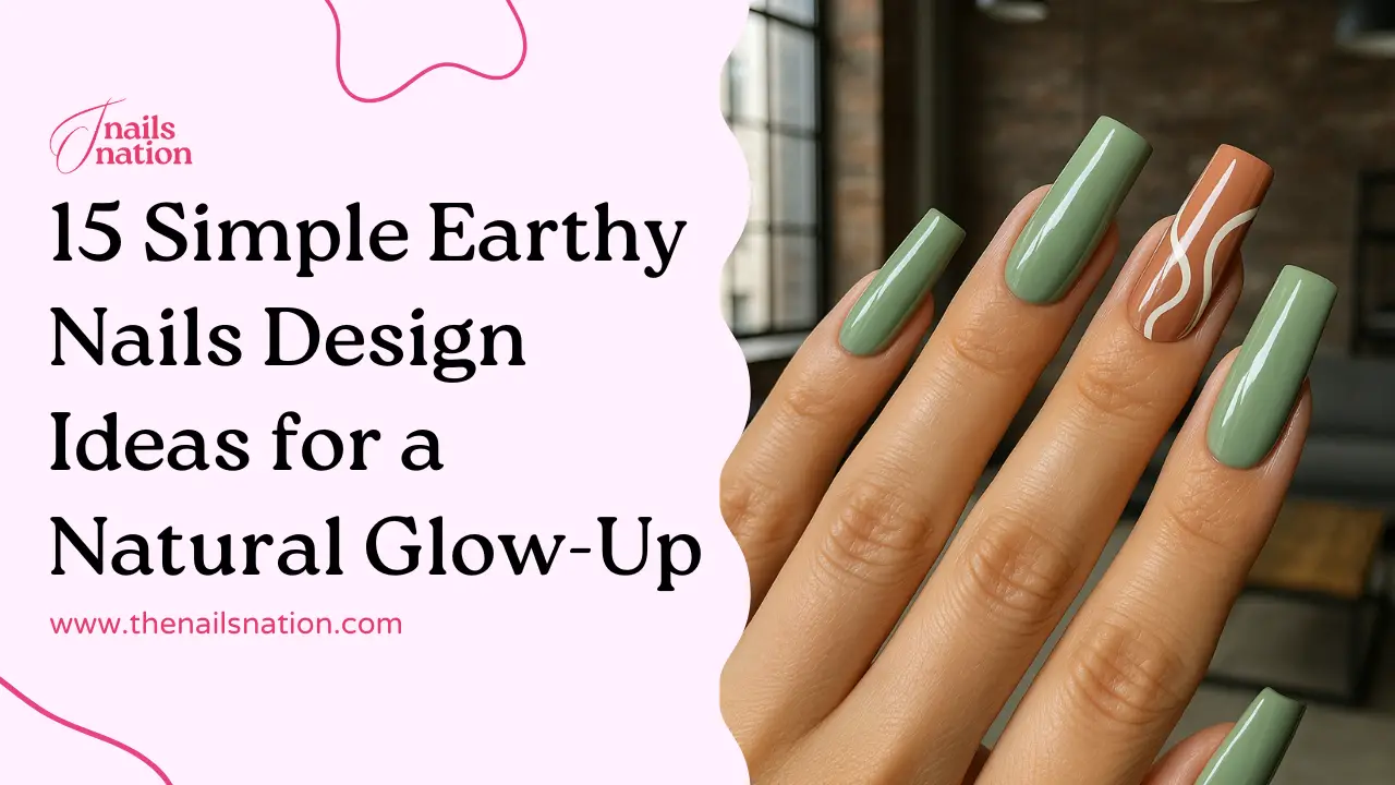 15 Simple Earthy Nails Design Ideas for a Natural Glow-Up