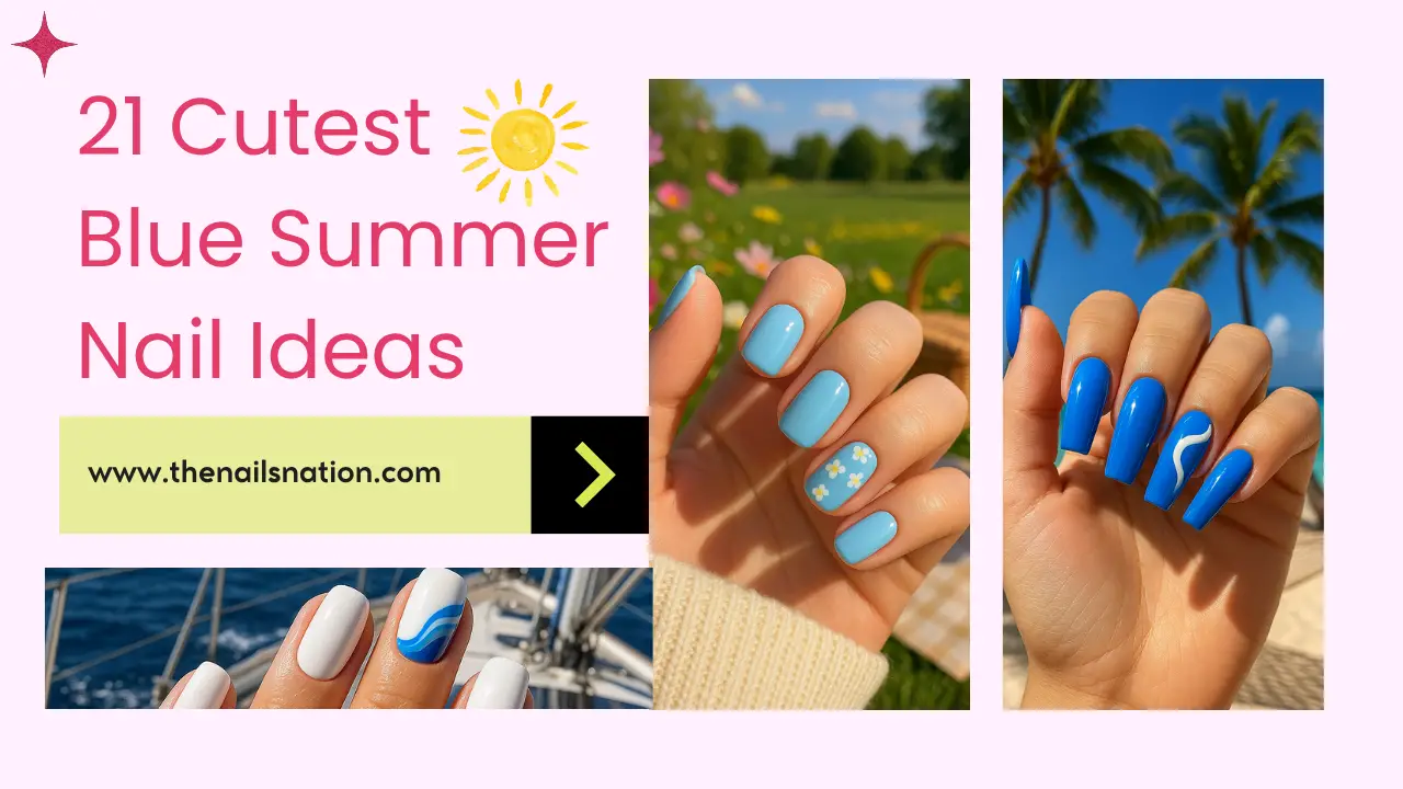21 Cutest Blue Summer Nail Ideas