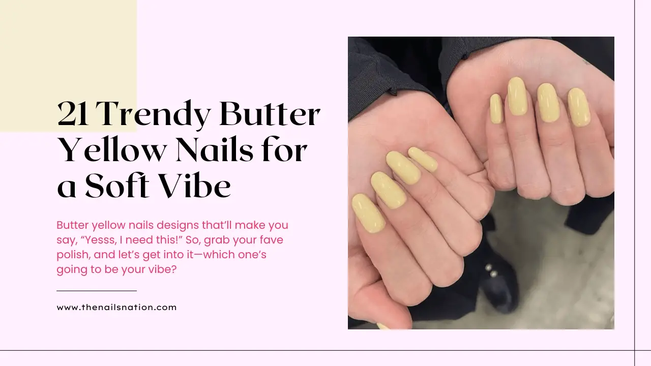 21 Trendy Butter Yellow Nails for a Soft Vibe