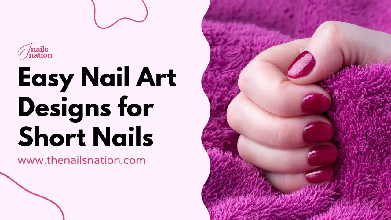 Easy Nail Art Designs for Short Nails