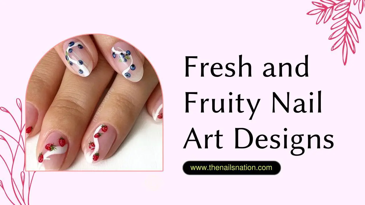 Fresh and Fruity Nail Art Designs