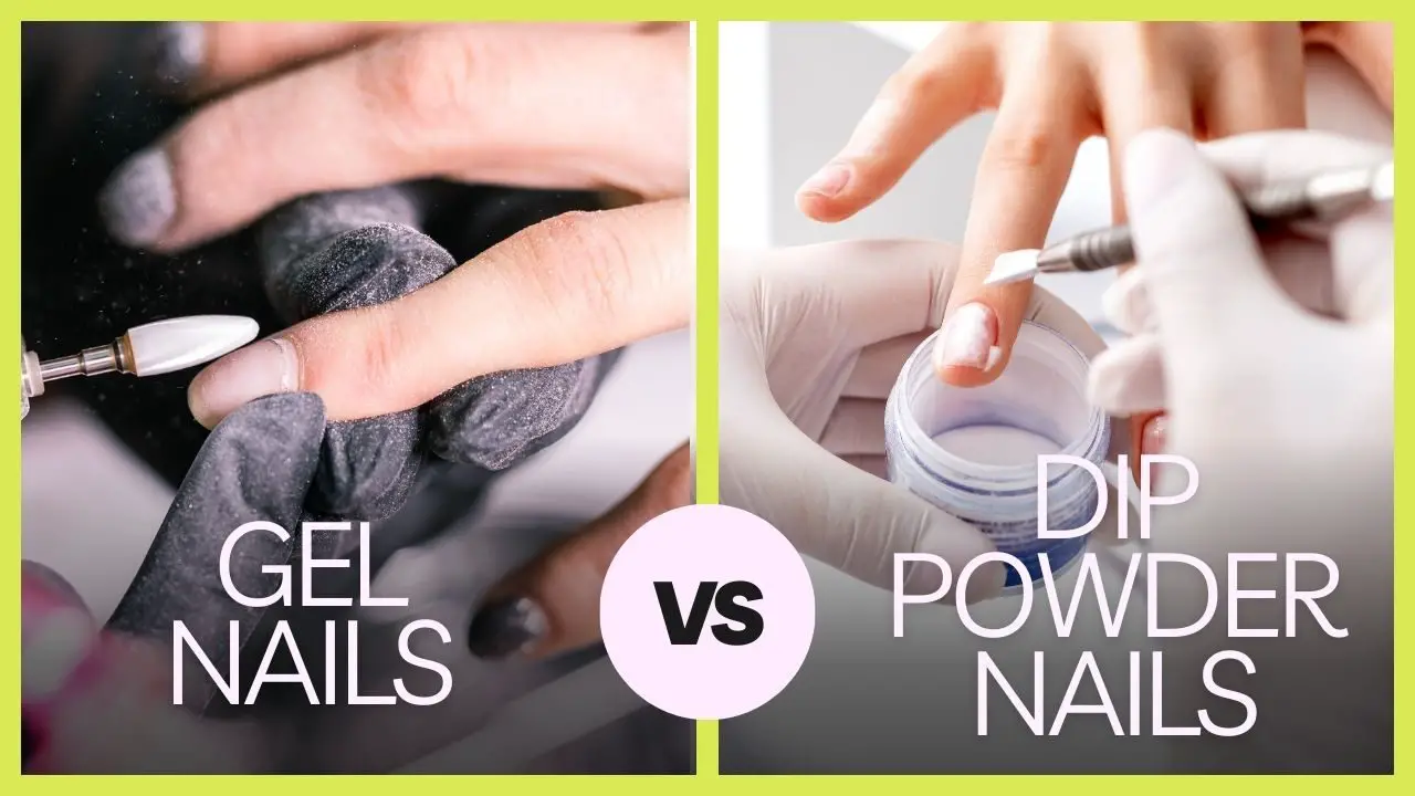 Gel vs. Dip Powder Nails - Your Complete Guide