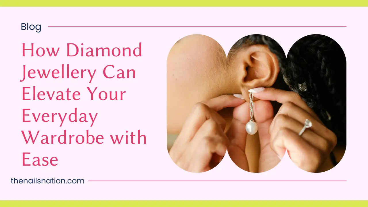 How Diamond Jewellery Can Elevate Your Everyday Wardrobe with Ease