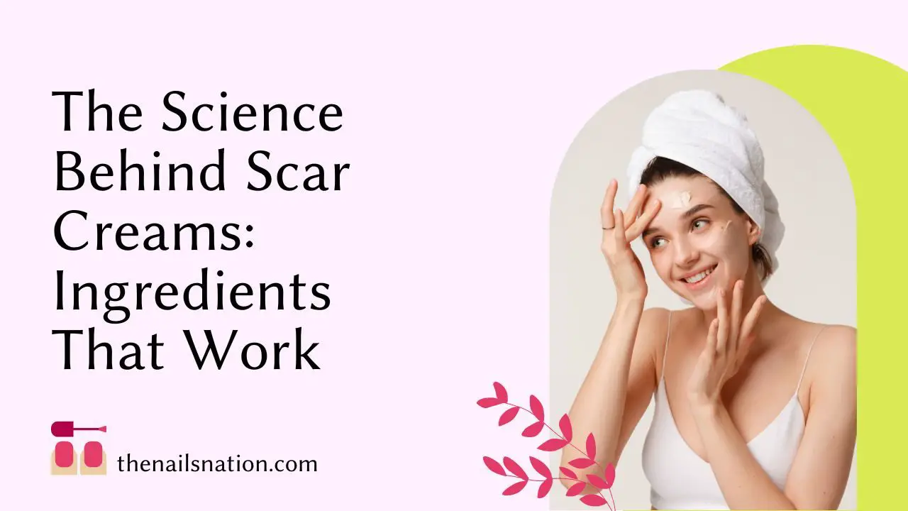 The Science Behind Scar Creams: Ingredients That Work