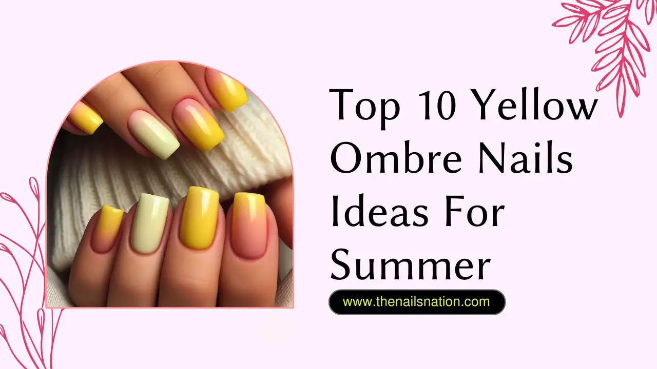 Top 10 Yellow Ombre Nails Ideas For Summer