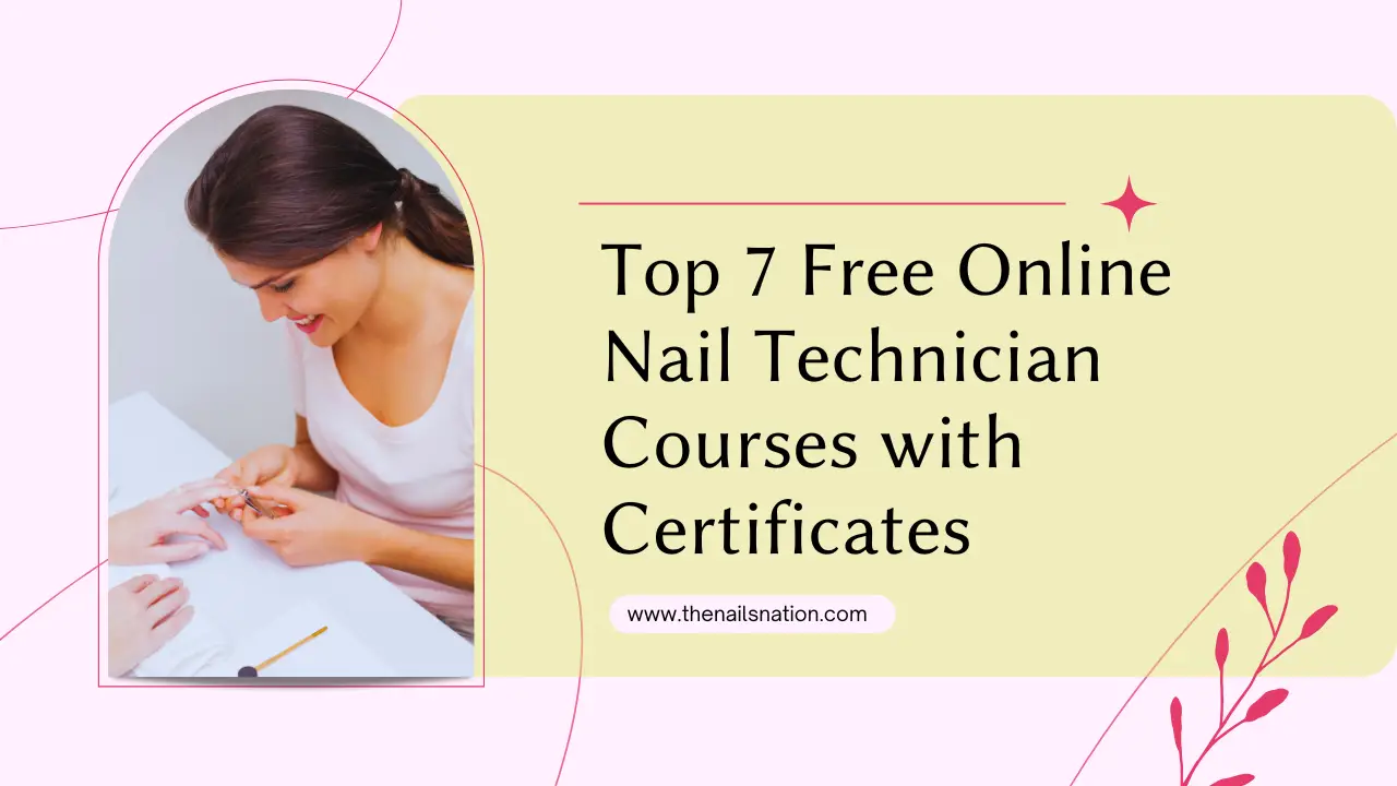 Top 7 Free Online Nail Technician Courses with Certificates