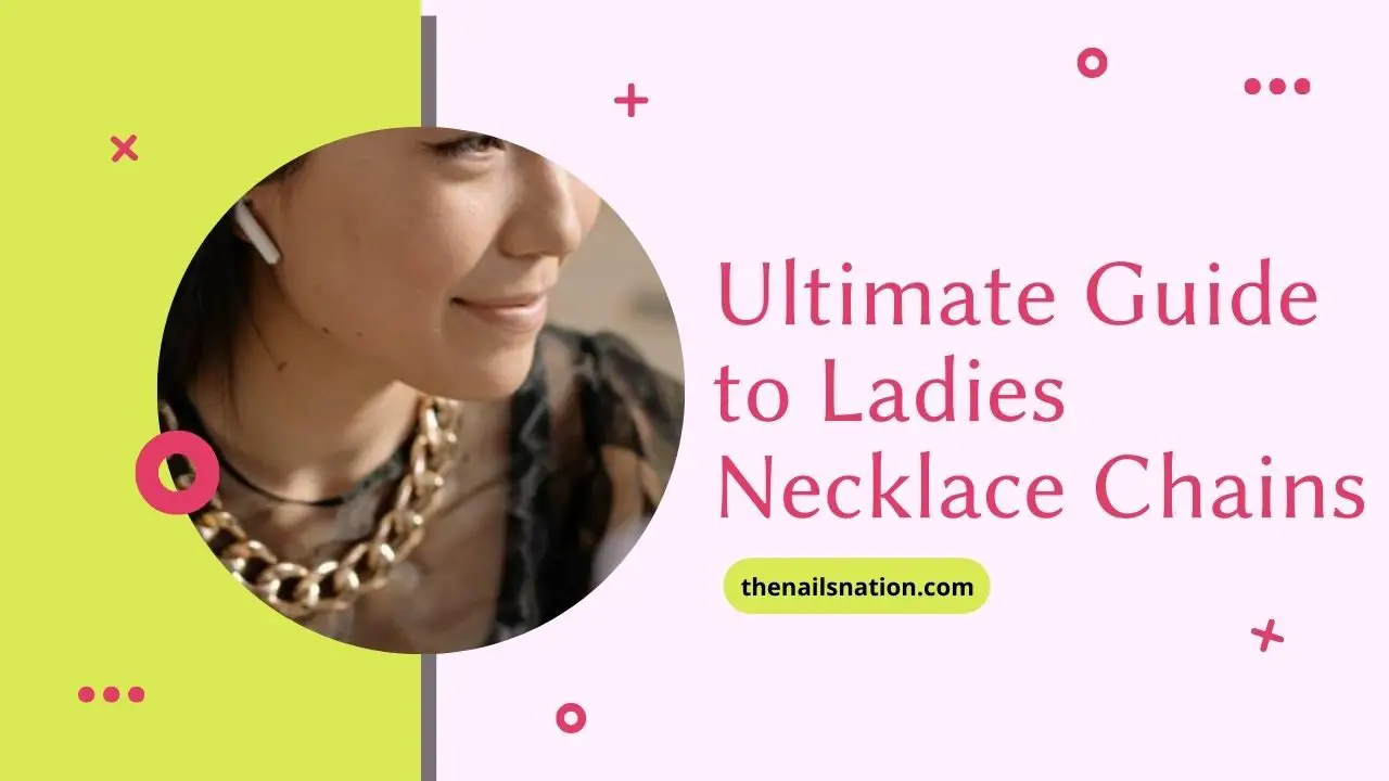 Ultimate Guide to Ladies Necklace Chains